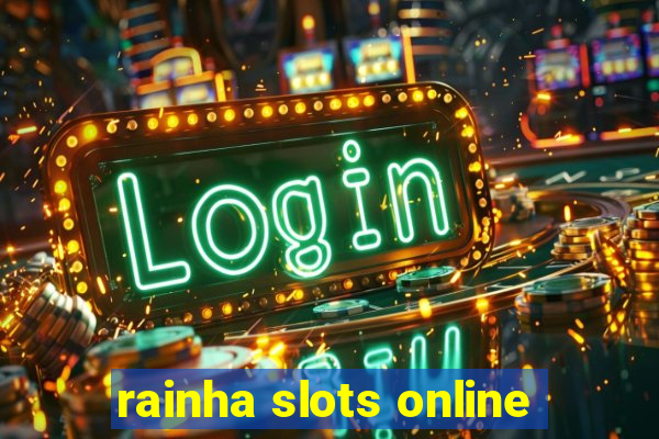 rainha slots online